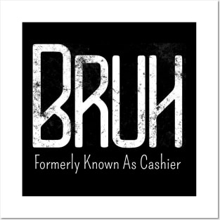 Mens Bruh Formerly Known As Cashier Meme Funny Saying Broh Posters and Art